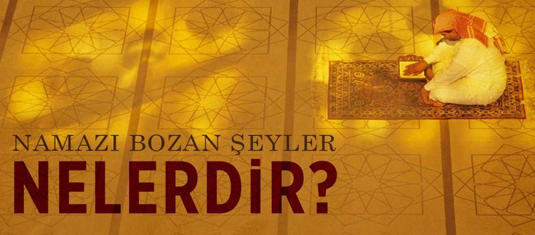 Namazi Bozan Seyler Nelerdir Hangi Durumlarda Namaz Bozulur Fikriyat