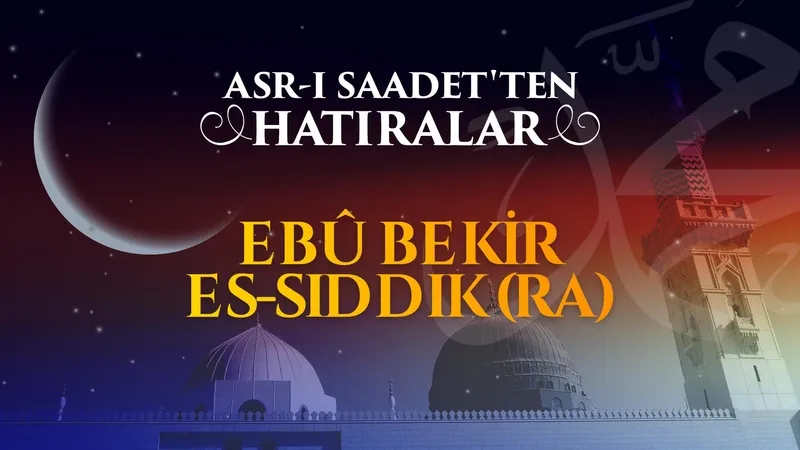 Ebubekir es-Sıddık r.anh