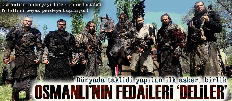 Osmanlilarin Fedaileri Deliler Beyaz Perdeye Tasiniyor Fikriyat Gazetesi