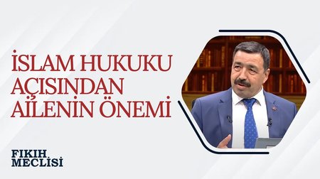 İslam Hukuku Açısından Ailenin Önemi | Fıkıh Meclisi