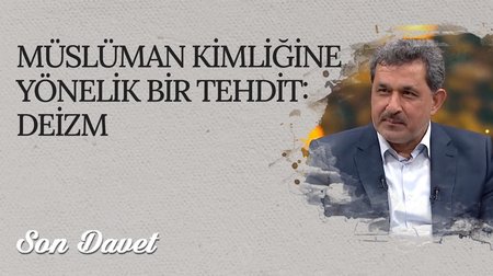 Müslüman Kimliğine Yönelik Bir Tehdit: Deizm I Son Davet