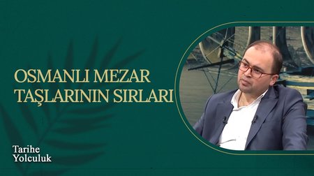Osmanlı Mezar Taşlarının Sırları I Tarihe Yolculuk