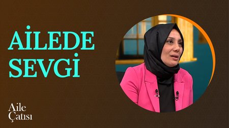 Ailede Sevgi | Aile Çatısı