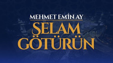 Mehmet Emin Ay - Selam Götürün