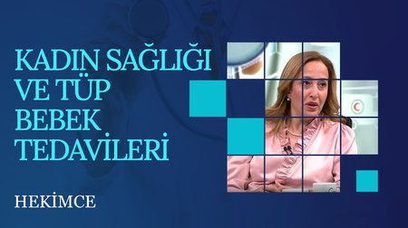 Kadın Sağlığı ve Tüp Bebek Tedavileri | Hekimce