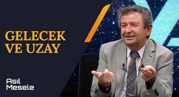 Gelişen Teknoloji ve Uzay Bilimi | Asıl Mesele