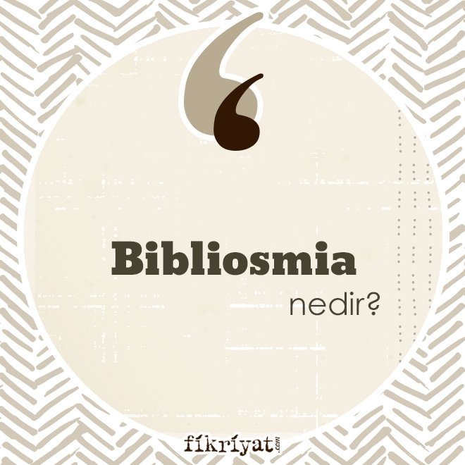 ‘Bibliosmia’ nedir?