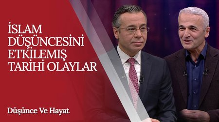 İslam Düşüncesini Etkilemiş Tarihi Olaylar | Düşünce ve Hayat 