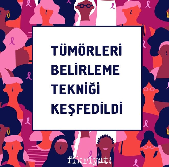 Tümörleri belirleme tekniği geliştirildi