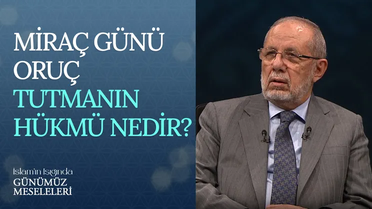Miraç Günü Oruç Tutmanın Hükmü Nedir?