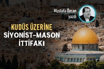 Kudüs üzerine Siyonist-Mason ittifakı