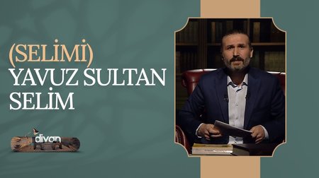 Yavuz Sultan Selim "Selimi" | Divan 