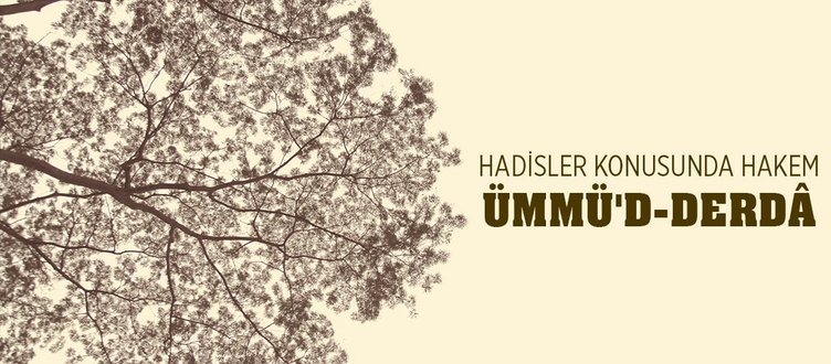 HADİSLER KONUSUNDA HAKEM: ÜMMÜD-DERDÂ