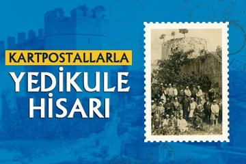 Kartpostallarla Yedikule Hisarı