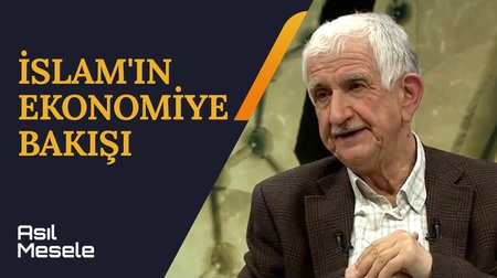 İslam'ın Ekonomiye Bakışı | Asıl Mesele