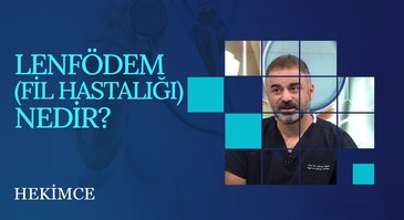 Lenfödem (Fil Hastalığı) Nedir? | Hekimce