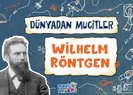 Dünyadan mucitler: Wilhelm Röntgen - MAVİMİSKET