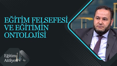 Eğitim Felsefesi ve Eğitimin Ontolojisi I Eğitim Atölyesi