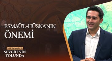 Esmaü'l Hüsna'nın Önemi | Sevgilinin Yolunda