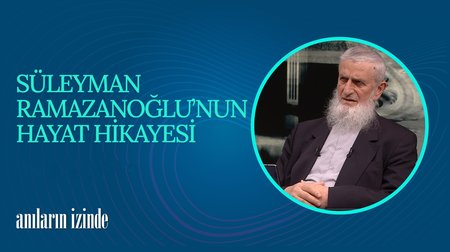 Süleyman Ramazanoğlu'nun Hayat Hikayesi I Anıların İzinde