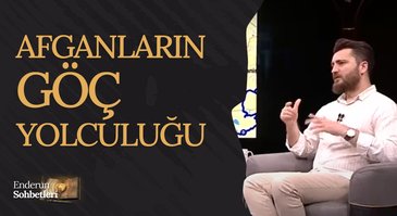 Afganların Göç Yolculuğu - Enderun Sohbetleri