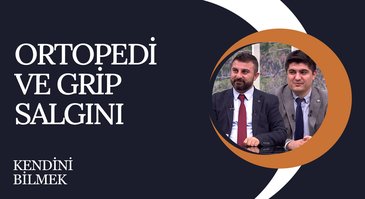 Ortopedi ve Grip Salgını - Kendini Bilmek