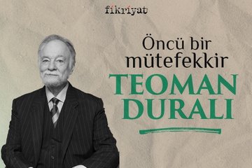 Öncü bir mütefekkir: Teoman Duralı
