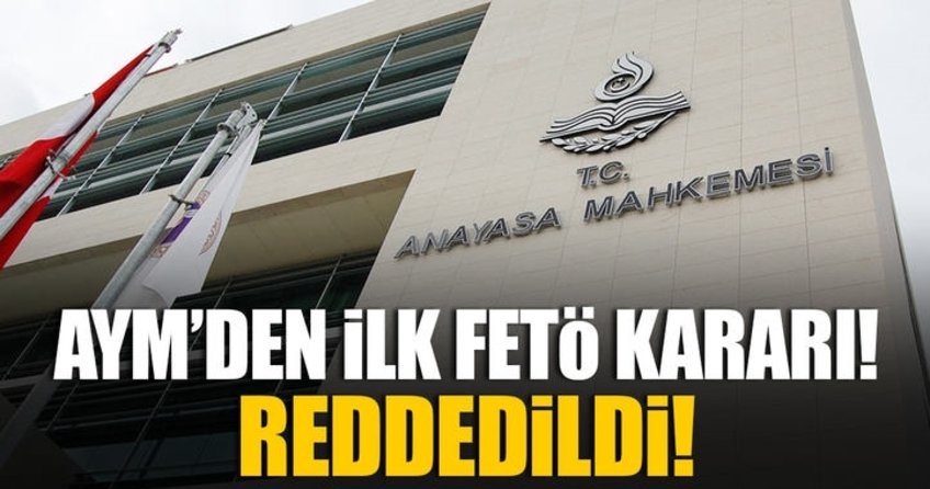 AYM’den ilk FETÖ kararı