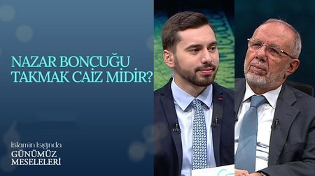 Nazar boncuğu takmak caiz midir? | İslam'ın Işığında Günümüz Meseleleri