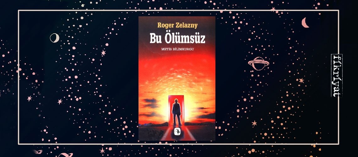 Bu Ölümsüz - Roger Zelazny