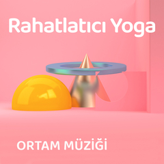 Rahatlatıcı Yoga Müzikleri