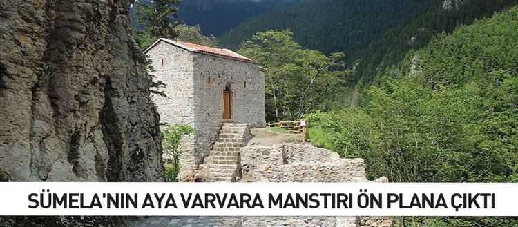 Sümela’nın Aya Varvara Manastırı ön plana çıktı