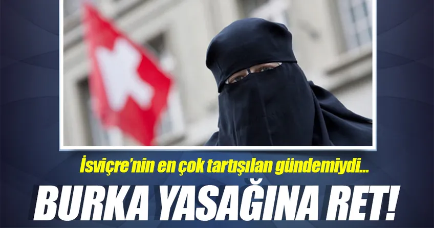 İsviçre’de burka yasağına ret