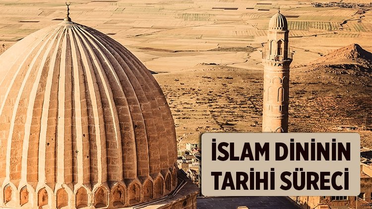 İslam dininin tarihi süreci nedir?