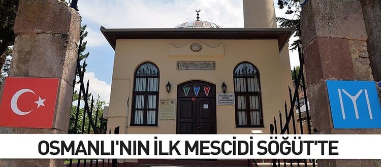 Osmanli Nin Ilk Mescidi Sogut Te Fikriyat Gazetesi