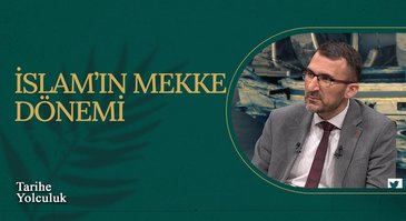 İslam'ın Mekke Dönemi I Tarihe Yolculuk