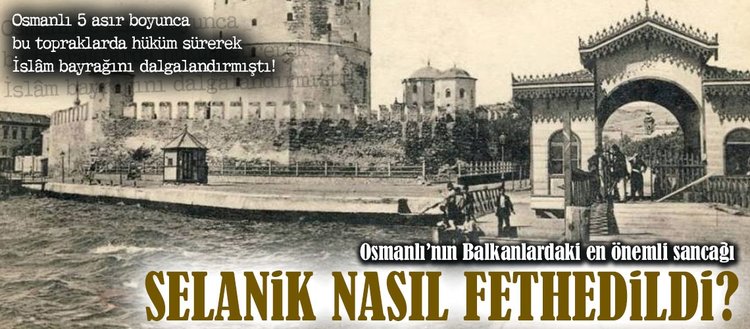 Osmanli Selanik I Nasil Fethetti Fikriyat Gazetesi