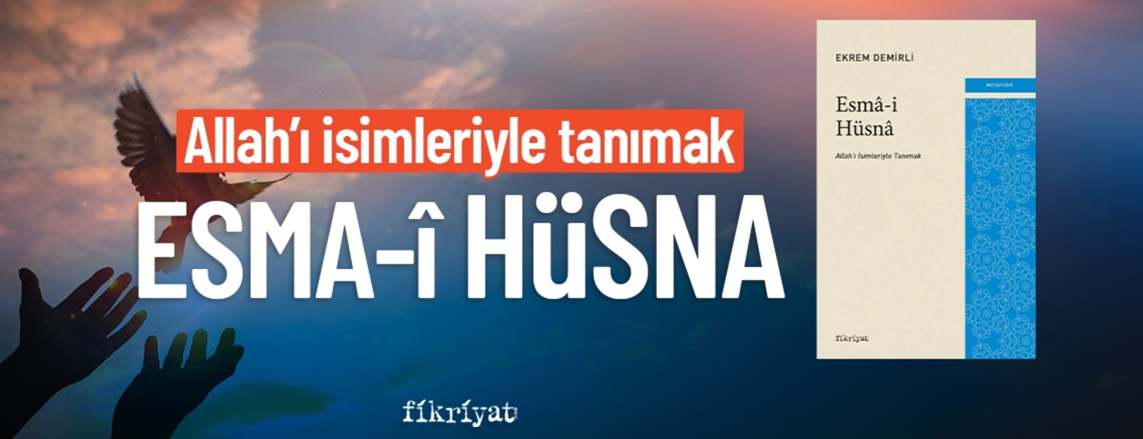 Esmâ-i Hüsnâ: Allah’ı İsimleriyle Tanımak