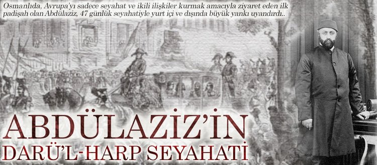abdulaziz in daru l harp te seyahati