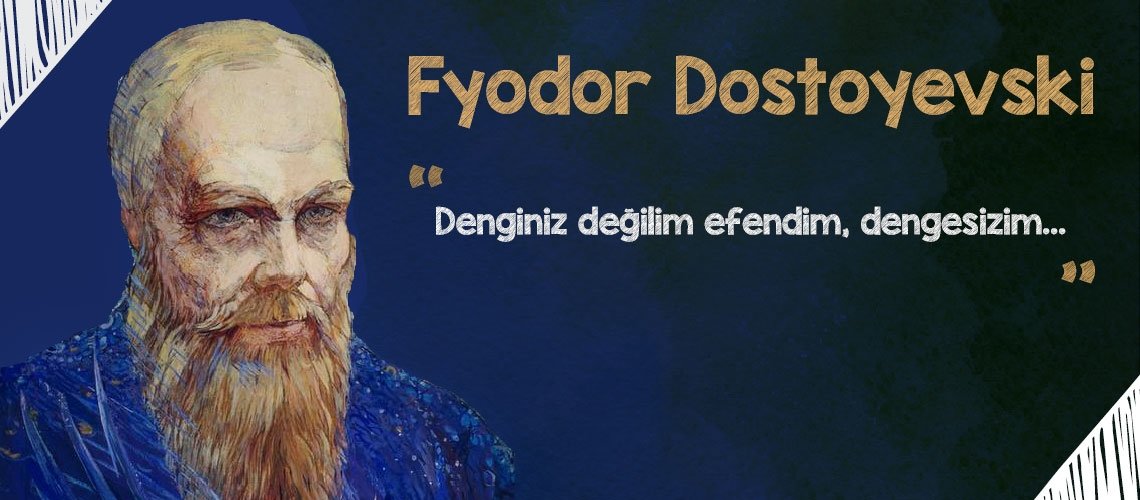 Dostoyevski’den yaşamı sorgulatan 20 alıntı