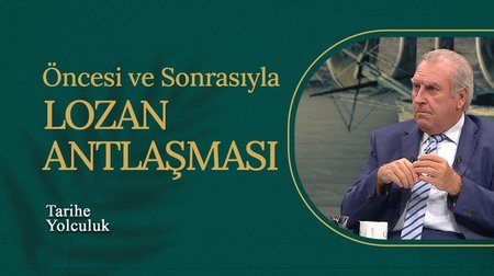 Lozan Antlaşması'nın 100. Yılı I Tarihe Yolculuk