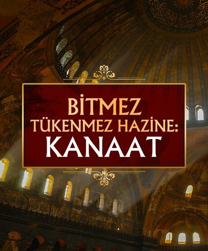 Bitmek tükenmez hazine: Kanaat