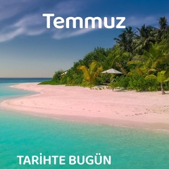 Temmuz Ayında Neler Oldu?