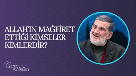 Allah'ın mağfiret ettiği kimseler kimlerdir? | Cuma Sohbeti 
