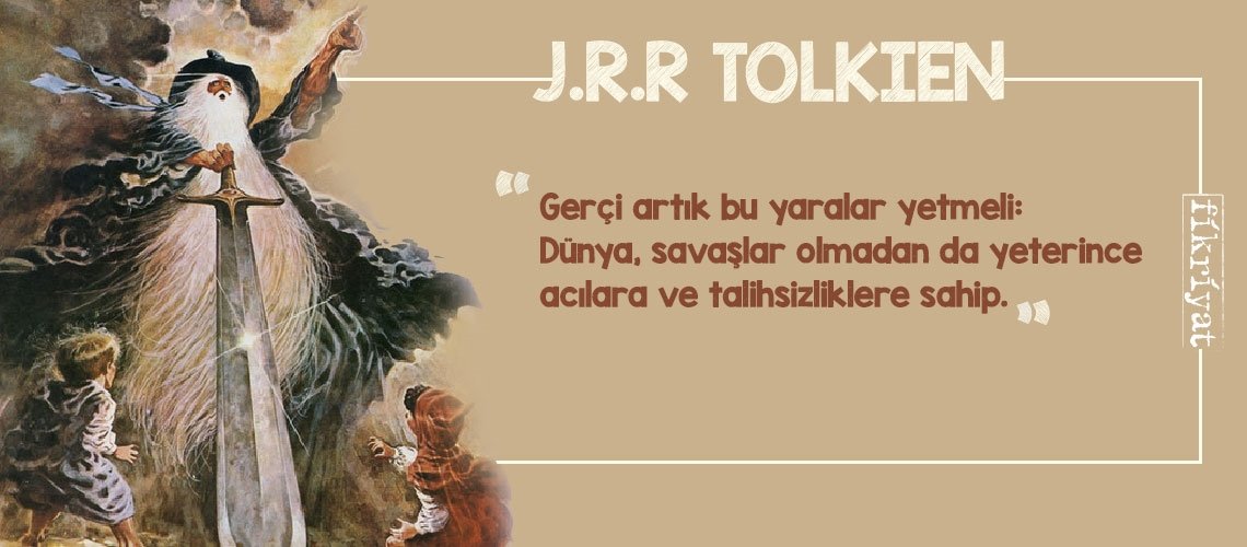 Fantastik edebiyatın kurgu ustası Tolkien’den 20 alıntı