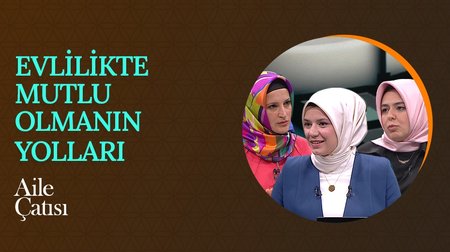 Evlilikte Mutlu Olmanın Yolları | Aile Çatısı