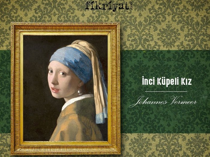 İnci Küpeli Kız - Johannes Vermeer
