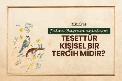 Tesettür kişisel bir tercih midir?