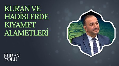 Kur'an ve Hadislerde Kıyamet Alametleri | Kur'an Yolu