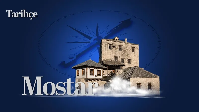 Mostar | Tarihçe